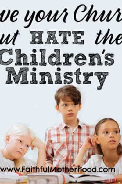 Do you love your church, but hate the children’s ministry? Are you at a small church with little to no programs? You have an amazing discipleship opportunity for your children. Find hope and practical advice for when don’t like the youth group or hate the children’s ministry. #childrensministry #youthgroup #youthpastor #smallchurchministry #faithfulmotherhood
