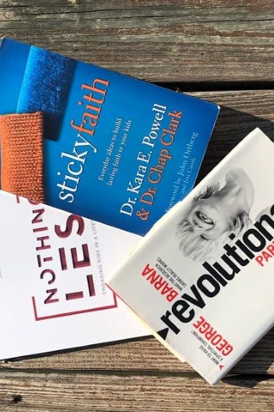 3 Christian Parenting Books: Revolutionary Parenting, Nothing Less, and Sticky Faith
